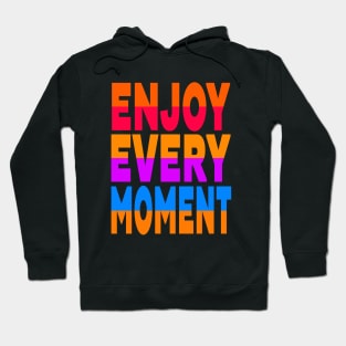 Enjoy every moment Hoodie